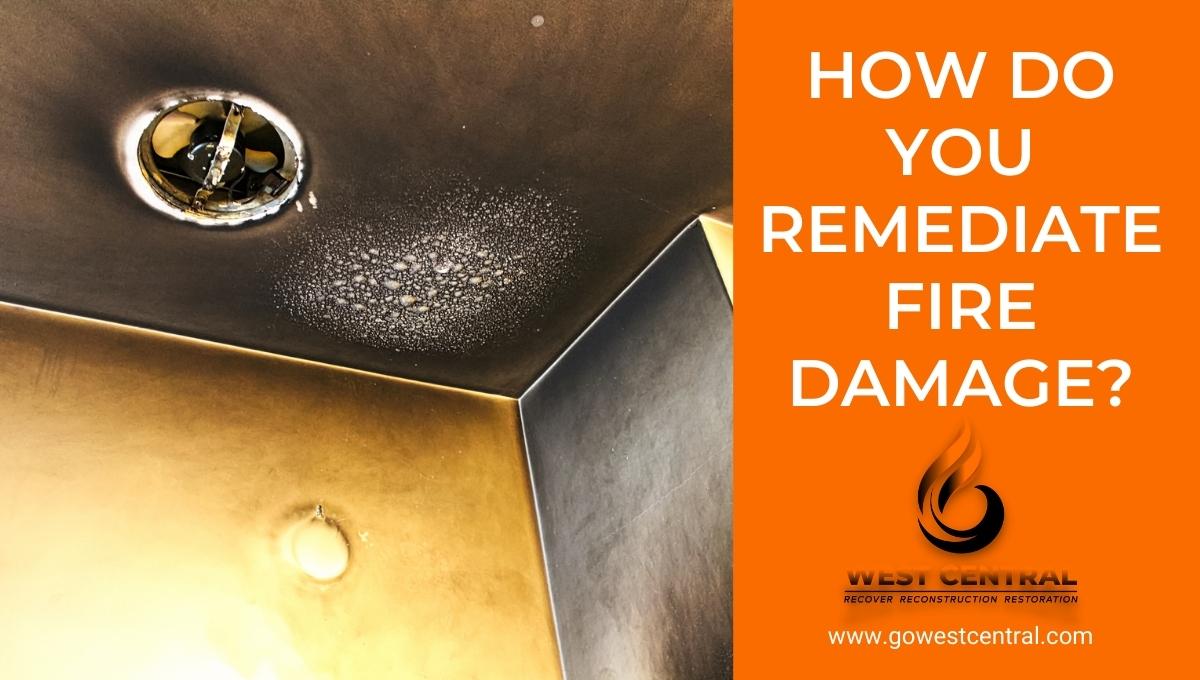 How Do You Remediate Fire Damage